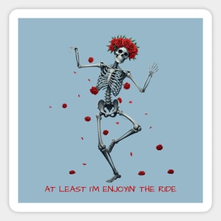 At Least I’m Enjoyin’ the Ride Magnet